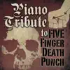 Piano Tribute to Five Finger Death Punch: American Capitalist album lyrics, reviews, download