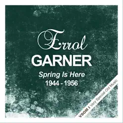 Spring Is Here (1944 - 1956) - Erroll Garner Spring Is Here (1944 - 1956) - Erroll Garner