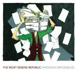 Fantasick Impossibliss - The Most Serene Republic Fantasick Impossibliss - The Most Serene Republic