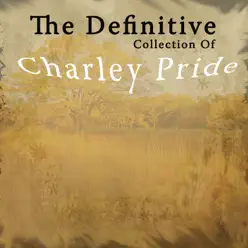 The Definitive Collection of Charley Pride - Charley Pride