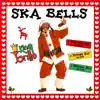 Ska Bells E.P album lyrics, reviews, download