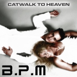 B.P.M - Catwalk to Heaven (Radio Edit)