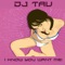 I Know You Want Me! - DJ Tau lyrics