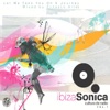 Ibiza Sonica - Let Me Take You On a Journey