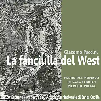 La Fanciulla del West by Mario del Monaco, Renata Tebaldi, Oliviero de Fabritiis, Orchestra dell'Accademia Nazionale di Santa Cecilia & Franco Capuana album reviews, ratings, credits