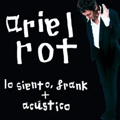 Lo Siento, Frank + Acustico - Ariel Rot