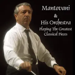 Mantovani & His Orchestra Playing The Greatest Classical Pieces - Mantovani Mantovani & His Orchestra Playing The Greatest Classical Pieces - Mantovani