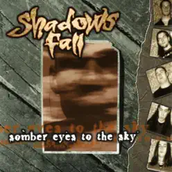 Somber Eyes to the Sky - Shadows Fall