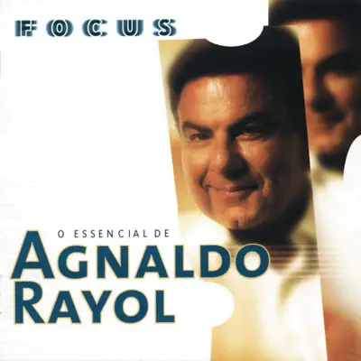 Focus: O Essencial de Agnaldo Rayol - Agnaldo Rayol