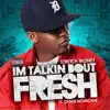 I'm Talkin Bout Fresh (feat. Crane Novacane) song lyrics