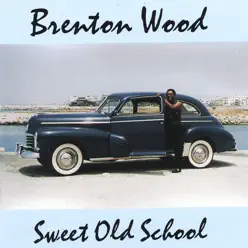 Sweet Old School - Brenton Wood Sweet Old School - Brenton Wood