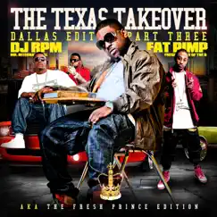 The Texas Takeover (Dallas Edition Pt. 3) by DJ RPM & Fat Pimp album reviews, ratings, credits