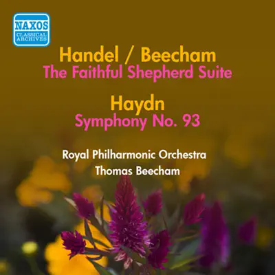 Handel, G.F.: Faithful Shepherd Suite (The) (Arr. T. Beecham) - Haydn, J.: Symphony No. 93 (Beecham) (1950) - Royal Philharmonic Orchestra