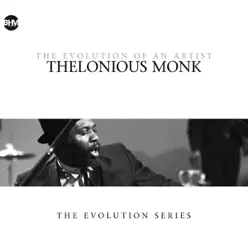 The Evolution of an Artist - Thelonious Monk - Thelonious Monk