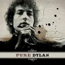Pure Dylan - An Intimate Look At Bob Dylan - Bob Dylan