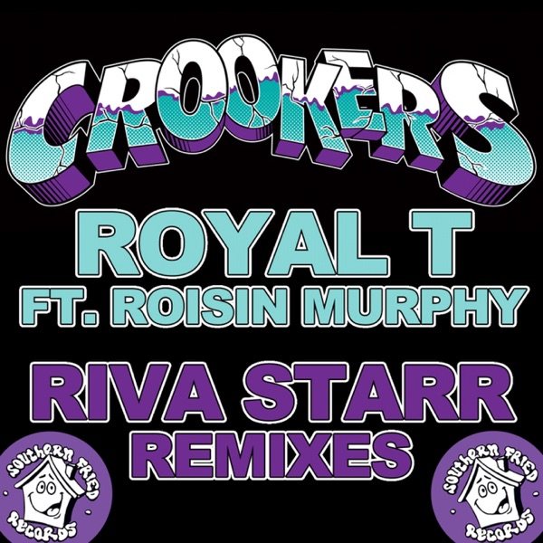 Royal T (feat. Rosin Murphy) [Riva Starr Remixes] - Single - Crookers