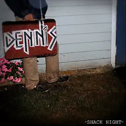 Shack Night - Dennis Shack Night - Dennis