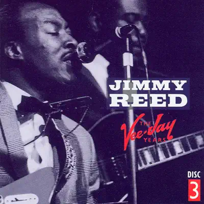 The Vee-Jay Years CD 3 - Jimmy Reed The Vee-Jay Years CD 3 - Jimmy Reed