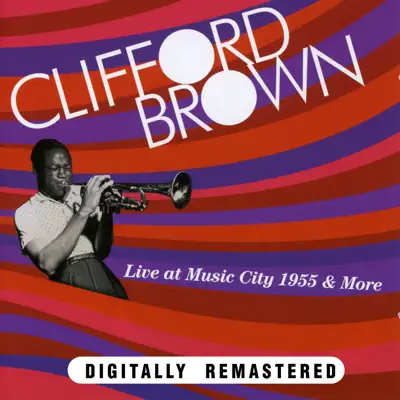 Clifford Brown: Live at Music City 1955 & More - Clifford Brown Clifford Brown: Live at Music City 1955 & More - Clifford Brown