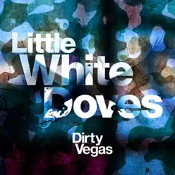 Little White Doves (PANTyRAiD Remix) - Single - Dirty Vegas Little White Doves (PANTyRAiD Remix) - Single - Dirty Vegas