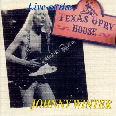 Live At the Texas Opry House - Johnny Winter