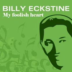 My Foolish Heart - Billy Eckstine