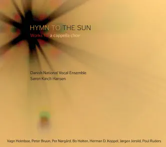 Solhymne (Hymn to the Sun), Op. 77: I. Tempo giusto by Danish National Vocal Ensemble & Soren Kinch Hansen song reviws