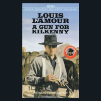 Louis L'Amour - A Gun for Kilkenny (Dramatized) (Unabridged) artwork