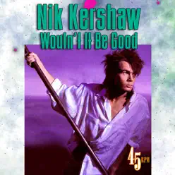Wouldn't It Be Good - Nik Kershaw