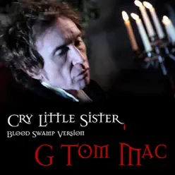 Cry Little Sister - Blood Swamp Version - G Tom Mac Cry Little Sister - Blood Swamp Version - G Tom Mac