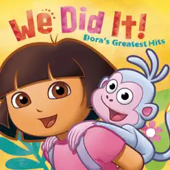 We Did It! - Dora's Greatest Hits - Dora the Explorer