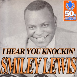 Smiley Lewis - I Hear You Knockin'