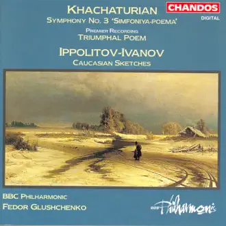 Khachaturian: Symphony No. 3 / Triumphal Poem / Ippolitov-Ivanov: Caucasian Sketches by BBC Philharmonic Orchestra & Fedor Glushchenko album reviews, ratings, credits