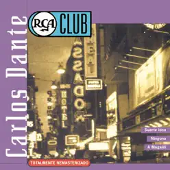RCA Club: Carlos Dante (Remasterizado) - Carlos Dante RCA Club: Carlos Dante (Remasterizado) - Carlos Dante