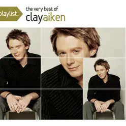 Playlist: The Very Best of Clay Aiken - Clay Aiken