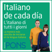 Italiano de cada día [Everyday Italian]: La manera más sencilla de iniciarse en la lengua italiana (Unabridged) - Pons Idiomas