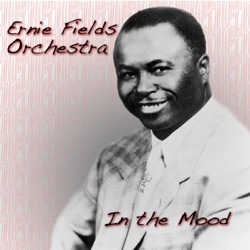Ernie Fields Orchestra - In the Mood