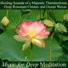 Healing Sounds of a Majestic Thunderstorm, Deep Resonant Chimes and Ocean Waves album lyrics, reviews, download