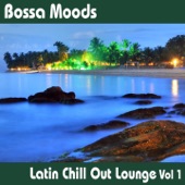Bossa Moods Latin Chill Out Lounge Volume 1 artwork