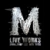 M Live Works 2006 & 2007