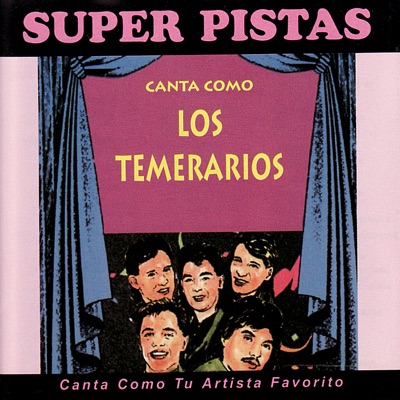 Pistas Para Que Cantes Exitos de los Temerarios - Los Temerarios