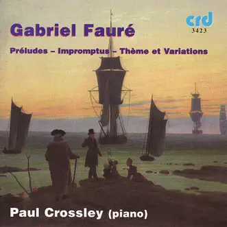 Fauré: Preludes, Impromptus & Variations by Paul Crossley album reviews, ratings, credits