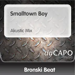 Smalltown Boy (Akustic Mix) - Single - Bronski Beat Smalltown Boy (Akustic Mix) - Single - Bronski Beat