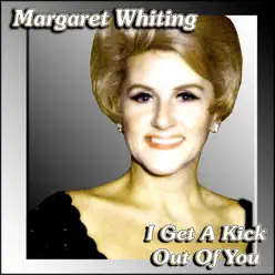 I Get A Kick Out of You - Margaret Whiting