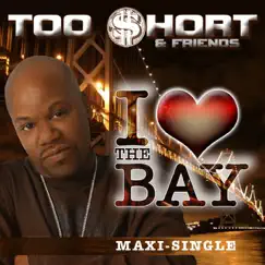 I Love the Bay - Single by Too $hort & Friends album reviews, ratings, credits