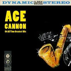 54 All Time Greatest Hits (Re-Recorded Versions) - Ace Cannon 54 All Time Greatest Hits (Re-Recorded Versions) - Ace Cannon