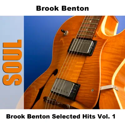 Brook Benton Selected Hits Vol. 1 - Brook Benton Brook Benton Selected Hits Vol. 1 - Brook Benton