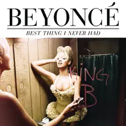 Best Thing I Never Had - Single - Beyoncé