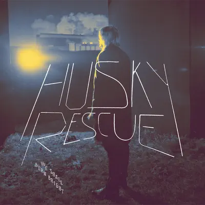 We Shall Burn Bright - Single - Husky Rescue