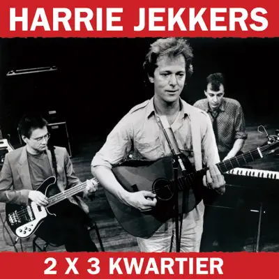 2 x 3 Kwartier - Harrie Jekkers